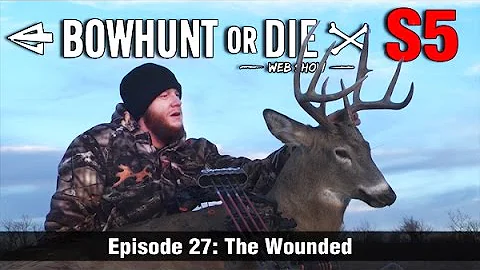 Bowhunt or Die Season 05 Episode 27: The Wounded