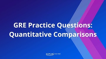 GRE Math: Quantitative Comparisons Practice | Kaplan Test Prep