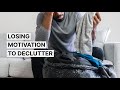 Losing motivation to declutter, here's why