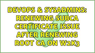DevOps & SysAdmins: Renewing SubCA Certificate Issue after Renewing Root CA on W2k3