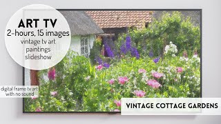 Vintage Cottage Gardens | Art TV Spring Flower Slideshow Frame Tv #tvartscreensaver #vintagearttv