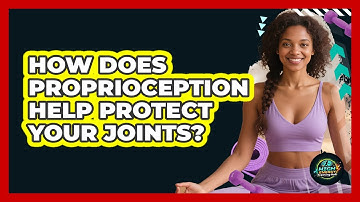 How Does Proprioception Help Protect Your Joints? - High Energy Training Hub
