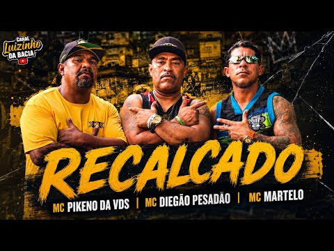 Mc Pikeno da VDS, Mc Diegão Pesadão and Mc Martelo - Recalcado (Dj Kazuya)
