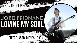 Jord Fridnand - Loving my Soul (Official 4k Video - Guitar Instrumental Rock)