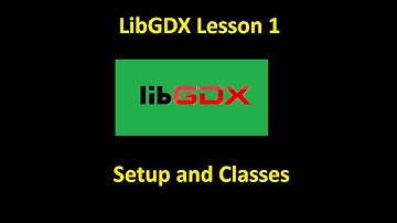 LibGDX Lesson 1 - Setup LibGDX and Classes