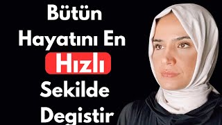 Bütün Hayatını En Hızlı Şekilde Değiştirmek İçin