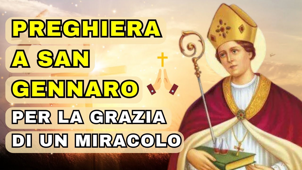 Preghiera a San Gennaro ed al suo Sangue per chiedere un miracolo - YouTube