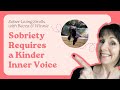Sobriety Requires a Kinder Inner Voice