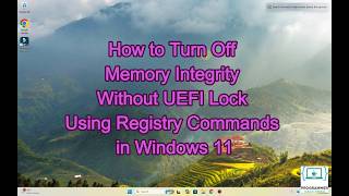 How to Turn Off Memory Integrity Without UEFI Lock Using Registry Commands in Windows 11