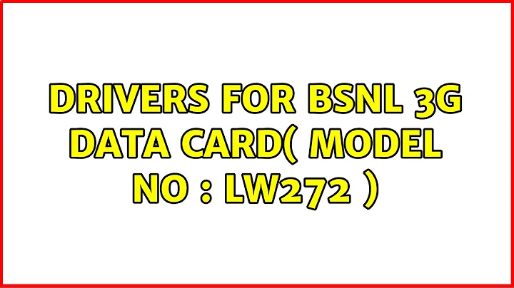 Drivers for BSNL 3G data card( Model no : LW272 ) (3 Solutions!!)