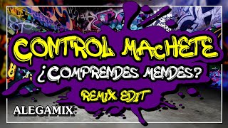 Control Machete - Comprendes Mendes (Remix Edit)