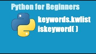 Python Tutorial for Beginners 7 - keywords in python | is keyword in python Update