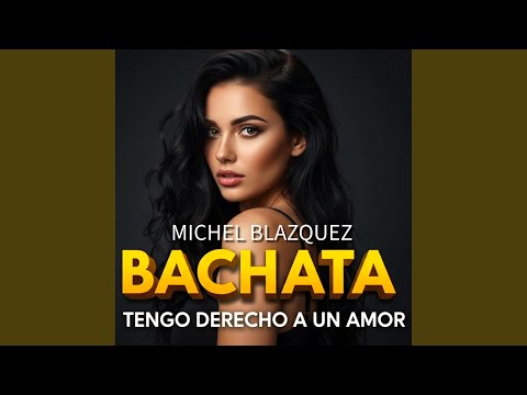Tengo derecho a un amor. BACHATA