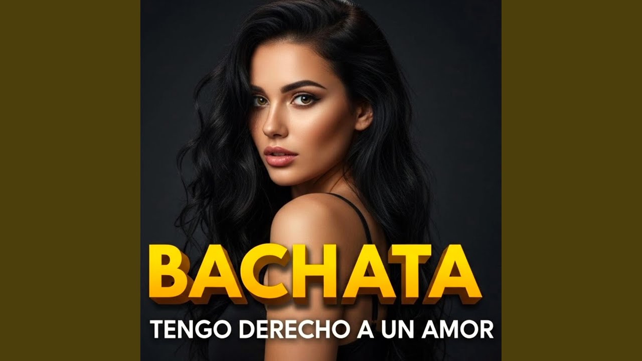 Tengo derecho a un amor. BACHATA