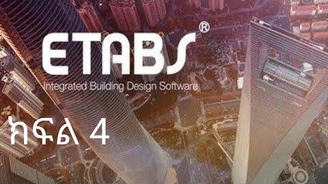 New ETABS Amharic Tutorial Part 4