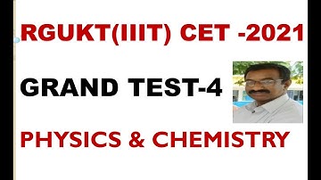 AP-IIIT (RGUKT)  CET - 2021 /  GRAND TEST-4  @   PHYSICS & CHEMISTRY # AS PER REDUCED SYLLABUS
