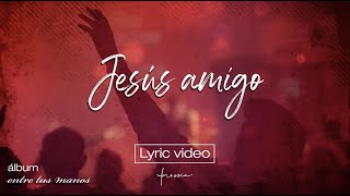 Miniatura de "Jesús amigo - Lyric video"