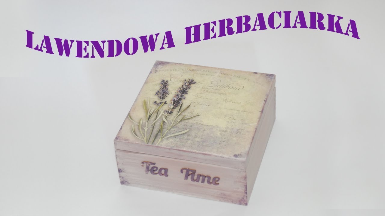 Decoupage krok po kroku - postarzana lawendowa herbaciarka - poradnik