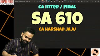 SA 610 || Using the work of Internal Auditor || CA INTER || CA FINAL || COMPLETE || CA HARSHAD JAJU