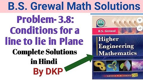 Problem 3.8- Conditions for a line to lie in plane Solutions by DKP || B.S. Grewal Math Solutions