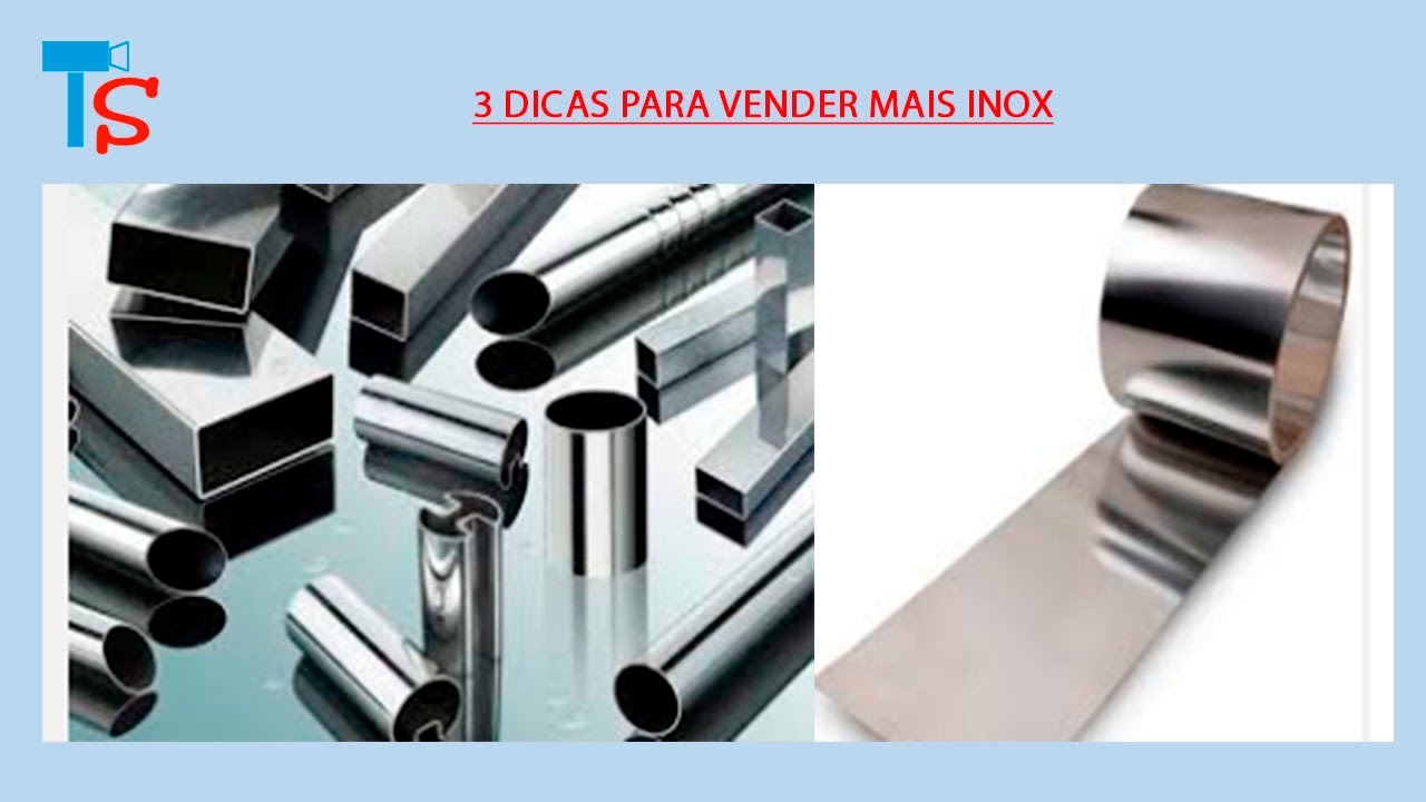 VIDEO 11 TRÊS DICAS PARA VENDER MAIS AÇO INOX YouTube VIDEO 11 TRÊS DICAS PARA VENDER MAIS AÇO INOX YouTube