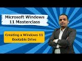 Microsoft Windows 11 Masterclass - Creating a Windows 11 Bootable Drive - Module 02