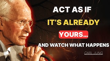 Act As If You’re Already Living the Life You Desire| Carl Jung