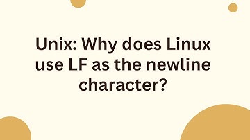 Unix: Why does Linux use LF as the newline character?