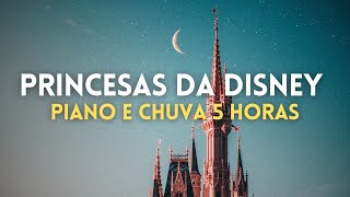 5 Horas de Músicas das Princesas da Disney Com Chuva e Piano | Instrumental Dormir, Acalmar, Relaxar