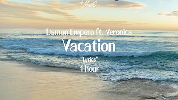 Damon Empero ft.Veronica  -  Vacation  🎵  "Lyrics"  1 hour