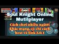Cách Chơi Chung Khác Mạng Phiên Bản 3.0.1 | Soul Knight