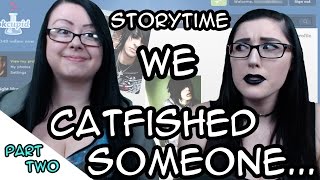 We Catfished Someone! Part 2 | Storytime