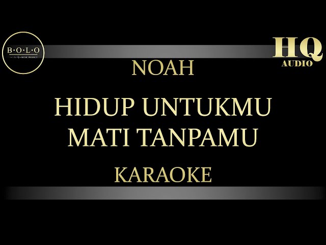 NOAH HIDUP UNTUKMU MATI TANPAMU - KARAOKE class=