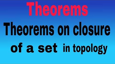 Theorems on closure of a set in topology in hindi/urdu