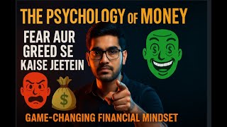 The Psychology of Money | Fear Aur Greed Se Kaise Jeetein | Game-Changing Financial Mindset