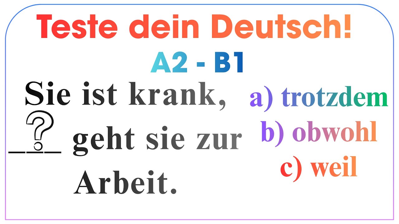 A2–B1 German Quiz: trotzdem vs. obwohl vs. weil