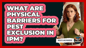 What Are Physical Barriers For Pest Exclusion In IPM? - Insects and Invaders