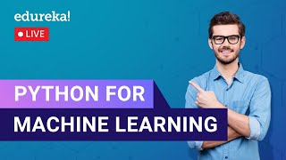 Python for Machine Learning | Python Training | Edureka | Python Live - 1
