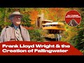 Frank Lloyd Wright & the Creation of Fallingwater | All Things Architecture