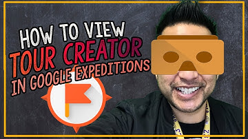 HOW TO VIEW TOUR CREATOR IN GOOGLE EXPEDITIONS