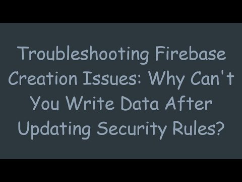 Troubleshooting Firebase Creation