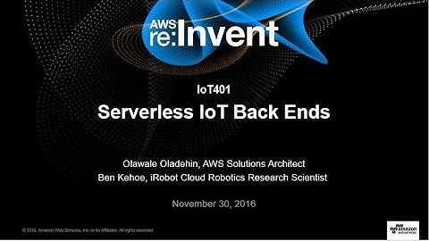 AWS re:Invent 2016: Serverless IoT Back Ends (IOT401)