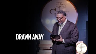 Drawn Away | Bishop Melvin Easley, Jr.