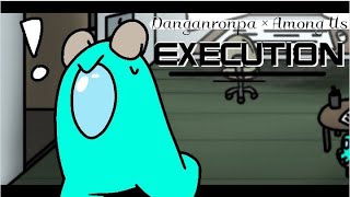 EXECUTION (Danganronpa × Among Us)