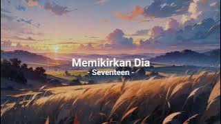 Memikirkan Dia - Seventeen (Speed up, Reverb)
