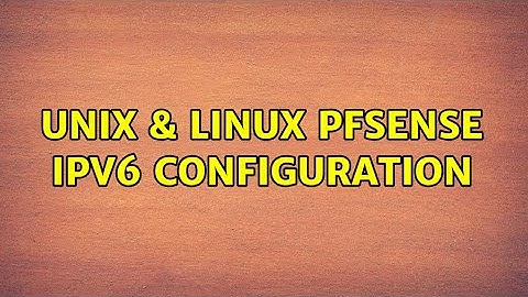 Unix & Linux: pfSense IPv6 Configuration