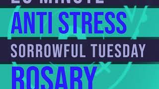 20 Minute Rosary - TUESDAY - Sorrowful - ANTI STRESS