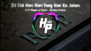 DJ Old R I P (Rhyme in Peace) Bondan Prakoso | DJ Hari Hari Yang Kan Ku Jalani | Herlambang Project