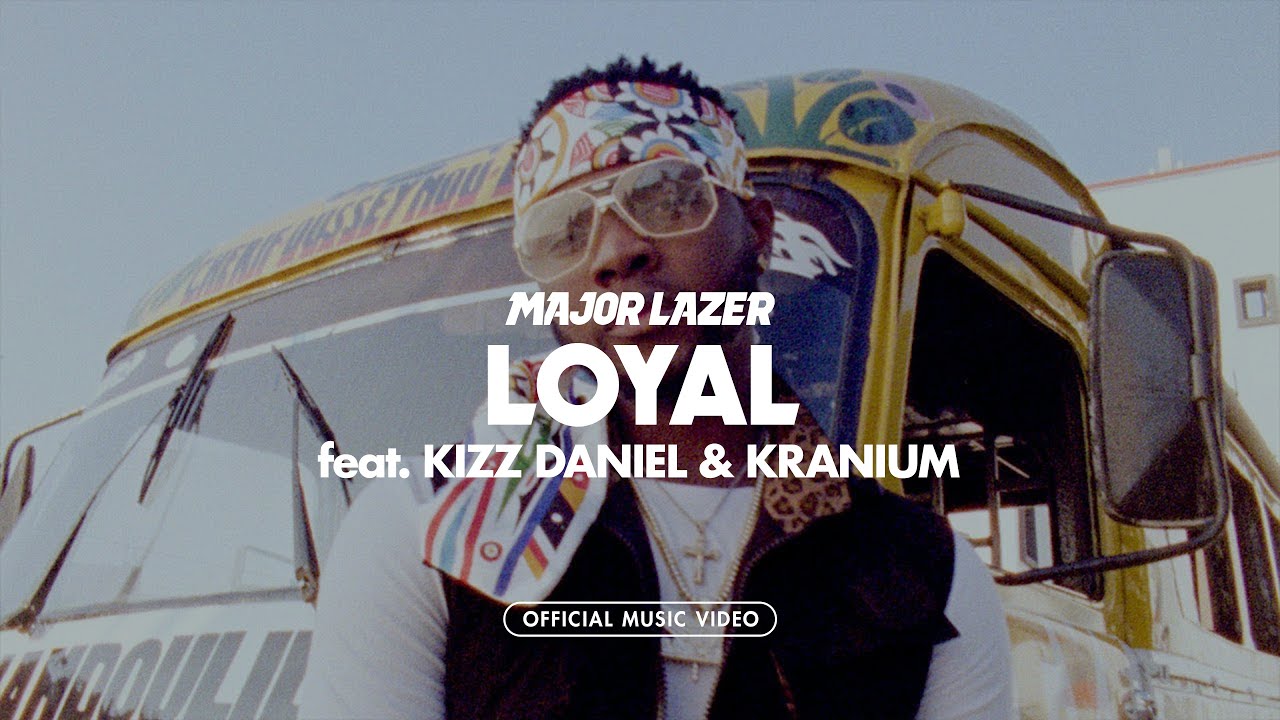 Major Lazer   Loyal feat Kizz Daniel  Kranium Official Music Video