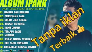 Download Lagu IPANK FULL ALBUM -PERCERAIAN LARA - LUMPUR DAN BERLIAN - GUBUG JADI ISTANA (Lirik) Tanpa Iklan 👍🎧 MP3